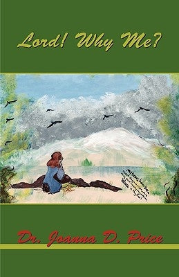 Lord! Why Me? by Price, Joanna D.