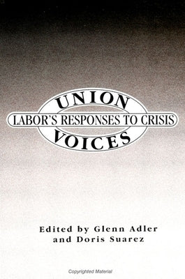 Union Voices: Labor's Responses to Crisis by Adler, Glenn