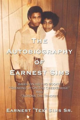 The Autobiography of Earnest Sims by Sims, Earnest Tex, Sr.