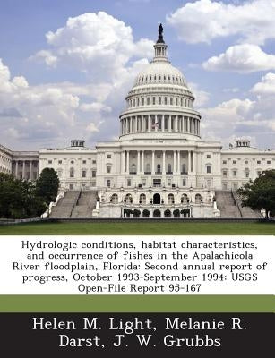 Hydrologic Conditions, Habitat Characteristics, and Occurrence of Fishes in the Apalachicola River Floodplain, Florida: Second Annual Report of Progre by Light, Helen M.