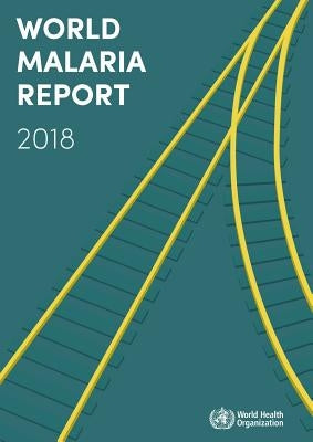 World Malaria Report 2018 by World Health Organization