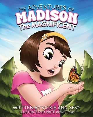 The Adventures of Madison the Magnificent by Sevy, Vickie Ann