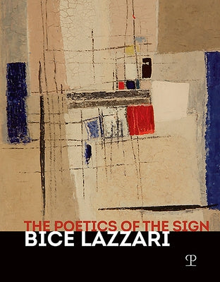 The Poetics of the Sign: Bice Lazzari by Risaliti, Sergio