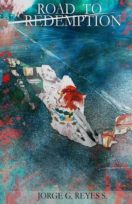 Road to Redemption by Reyes S., Jorge G.