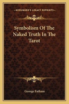 Symbolism of the Naked Truth in the Tarot by Fatham, George