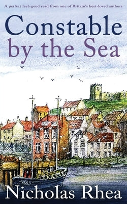CONSTABLE BY THE SEA a perfect feel-good read from one of Britain's best-loved authors by Rhea, Nicholas
