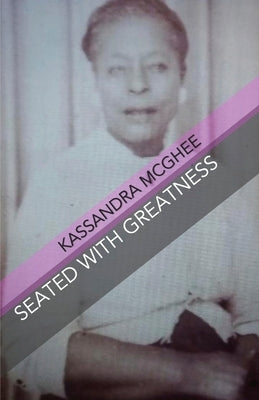 Seated with Greatness by McGhee, Kassandra