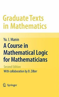 A Course in Mathematical Logic for Mathematicians by Koblitz, Neal