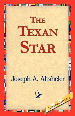 The Texan Star by Altsheler, Joseph a.