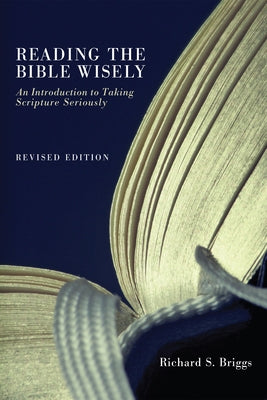 Reading the Bible Wisely by Briggs, Richard S.