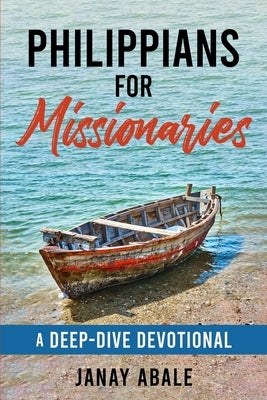 Philippians For Missionaries: A Deep-Dive Devotional by Abale, Janay