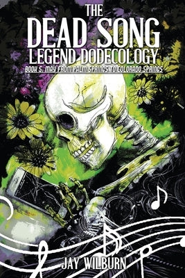 Dead Song Legend Dodecology Book 5: May by Wilburn, Jay