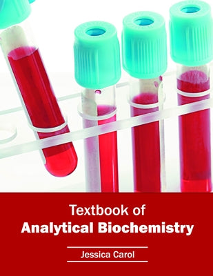 Textbook of Analytical Biochemistry by Carol, Jessica