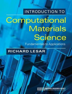 Introduction to Computational Materials Science: Fundamentals to Applications by Lesar, Richard
