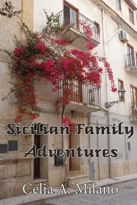 Sicilian Family Adventures by Milano, Celia a.