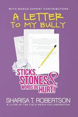 A Letter to My Bully: Sticks, Stones, and Words Do Hurt by Ventour, De'shaia