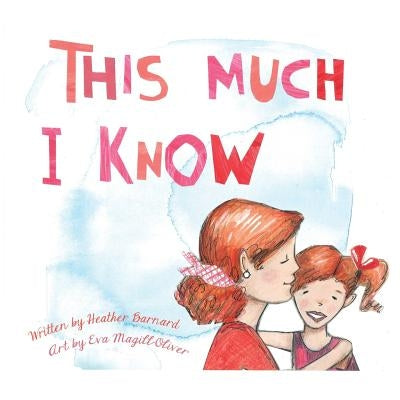 This Much I Know by Magill-Oliver, Eva