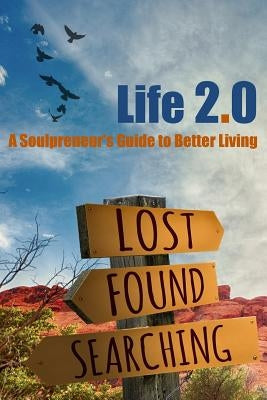 Life 2.0: A Soulpreneur's Guide to Better Living by Theard, Juan