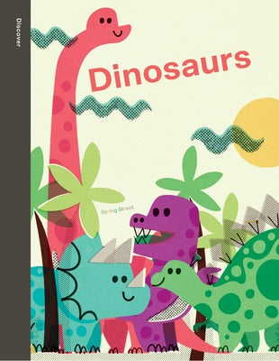 Spring Street Discover: Dinosaurs by Boxer Books