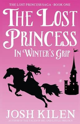 The Lost Princess in Winter's Grip by Kilen, Josh