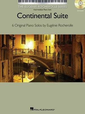 Continental Suite: The Eugenie Rocherolle Series Intermediate Piano Solos by Rocherolle, Eugenie