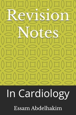 Revision Notes: In Cardiology by Abdelhakim, Essam