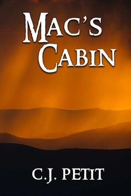 Mac's Cabin by Petit, C. J.
