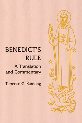 Benedict's Rule: A Translation and Commentary by Kardong, Terrence G.