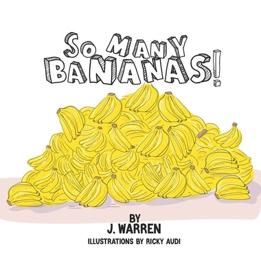 So Many Bananas! by Warren, J.