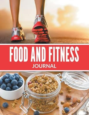 Food And Fitness Journal by Speedy Publishing LLC