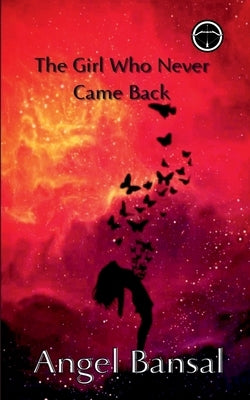 The Girl Who Never Came Back by Bansal, Angel