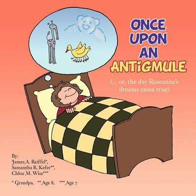 Once Upon an Antigmule: (... or, the day Roseanna's dreams came true) by Reiffel, J. A.