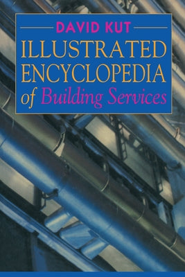 Illustrated Encyclopedia of Building Services by Kut, David