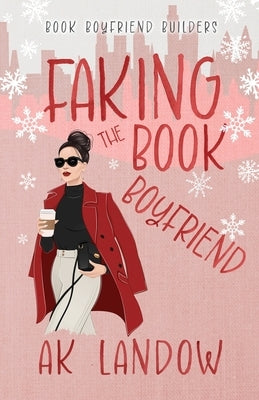 Faking the Book Boyfriend: A Baseball Holiday Romantic Comedy by Landow, Ak