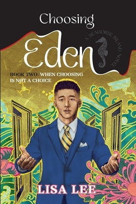 Choosing Eden: Book Two: When Choosing Is Not A Choice by Lee, Lisa