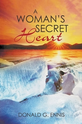 A Woman's Secret Heart by Ennis, Donald G.