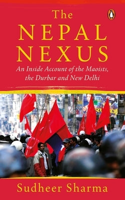 The Nepal Nexus by Sharma, Sudheer