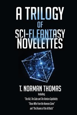 A Trilogy of Sci-Fi Fantasy Novelettes by Thomas, T. Norman