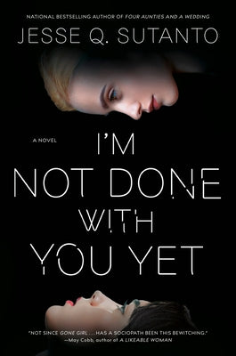 I'm Not Done with You Yet by Sutanto, Jesse Q.