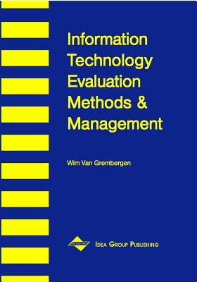 Information Technology Evaluation Methods and Management by Van Grembergen, Wim
