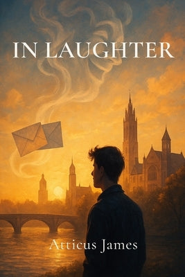 In Laughter by James, Atticus