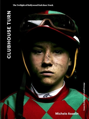 Clubhouse Turn: The Twilight of Hollywood Park Race Track by Asselin, Michele