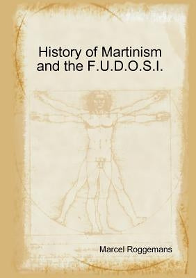 History of Martinism and the F.U.D.O.S.I. by Roggemans, Marcel