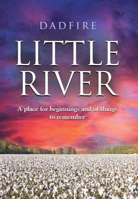 Little River: A place for beginnings and of things to remember by Dadfire