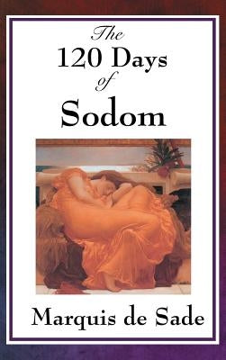 The 120 Days of Sodom by Sade, Marquis de