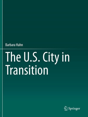 The U.S. City in Transition by Hahn, Barbara