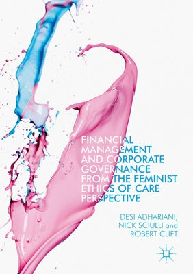 Financial Management and Corporate Governance from the Feminist Ethics of Care Perspective by Adhariani, Desi