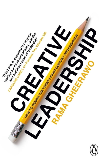Creative Leadership: How to Design the 21st-Century Organisation by Gheerawo, Rama