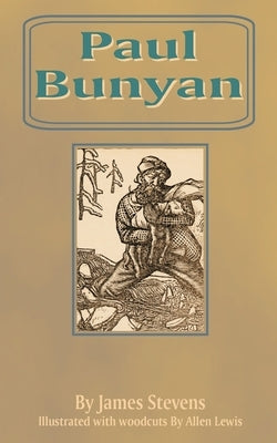 Paul Bunyan by Stevens, James