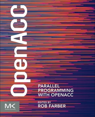 Parallel Programming with OpenACC by Farber, Rob